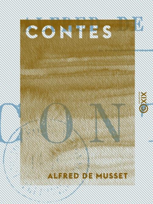 Cover of the book Contes by Alfred de Musset, Collection XIX