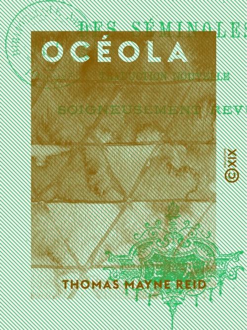 Cover of the book Océola - Le grand chef des Séminoles by Thomas Mayne Reid, Collection XIX