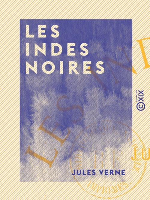 Cover of the book Les Indes noires by Jules Verne, Collection XIX