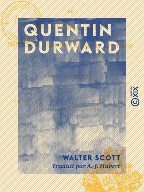 Cover of the book Quentin Durward - Adaptation et réduction à l'usage de la jeunesse by Walter Scott, Collection XIX
