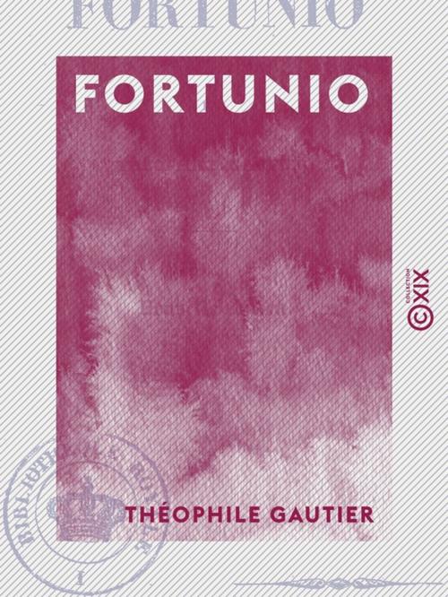 Cover of the book Fortunio by Théophile Gautier, Collection XIX