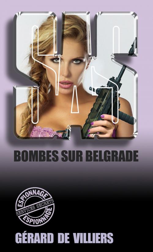 Cover of the book SAS 136 Bombes sur Belgrade by Gérard de Villiers, Gérard de Villiers - SAS