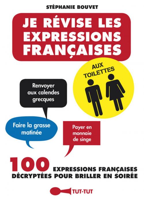 Cover of the book Je révise les expressions françaises aux toilettes by Stéphanie Bouvet, Leduc.s Humour