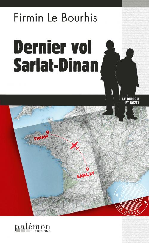 Cover of the book Dernier vol Sarlat-Dinan by Firmin Le Bourhis, Editions du Palémon