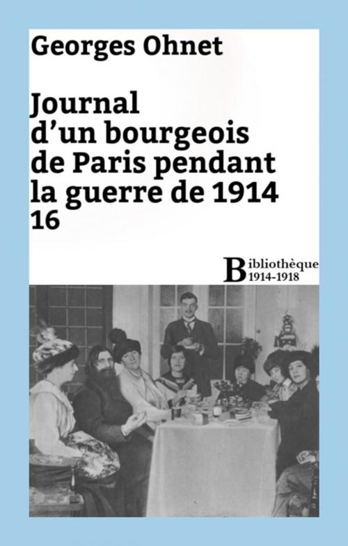 Cover of the book Journal d'un bourgeois de Paris pendant la guerre de 1914 - 16 by Georges Ohnet, Bibliothèque malgache