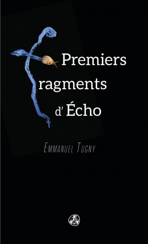 Cover of the book Premiers fragments d'Écho by Emmanuel Tugny, Gwen Catalá Éditeur