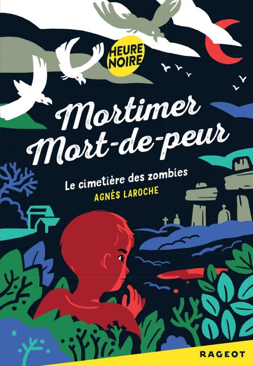Cover of the book Mortimer Mort-de-peur : le cimetière des zombies by Agnès Laroche, Rageot Editeur