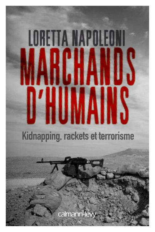 Cover of the book Marchands d'humains by Loretta Napoleoni, Calmann-Lévy