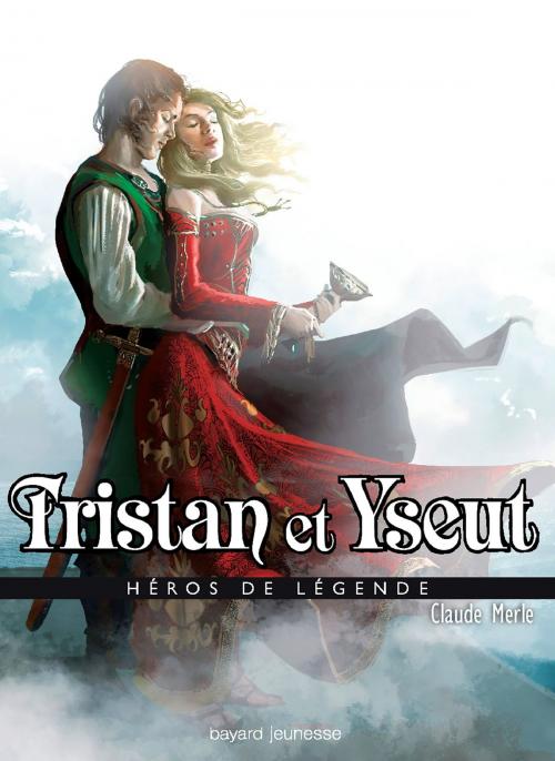 Cover of the book Tristan et Yseut by Claude Merle, Bayard Jeunesse