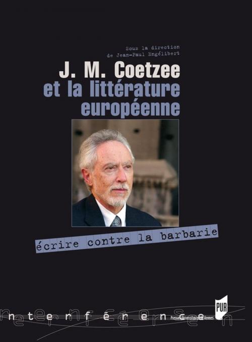 Cover of the book J. M. Coetzee et la littérature européenne by Collectif, Presses universitaires de Rennes