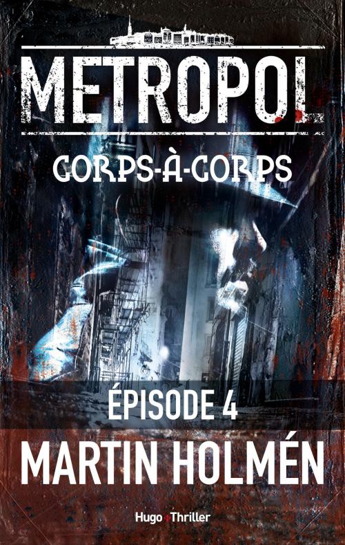 Cover of the book Metropol - Episode 4 Corps à corps by Martin Holmen, Hugo Publishing
