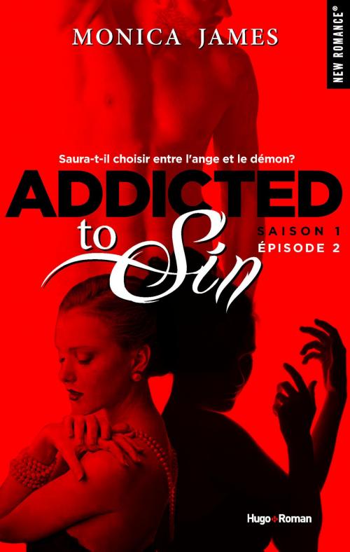 Cover of the book Addicted to sin Saison 1 Episode 2 by Monica James, Hugo Publishing