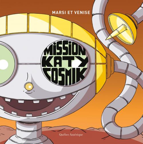 Cover of the book Mission Katy Cosmik by Marsi, Venise, Québec Amérique