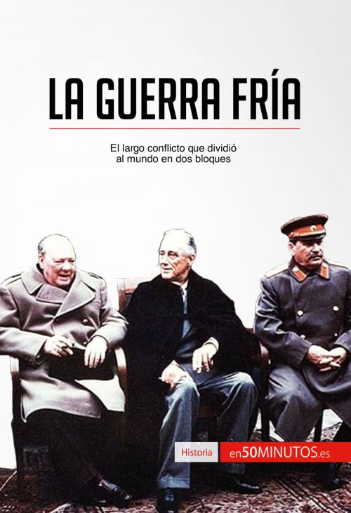 Cover of the book La Guerra Fría by 50Minutos.es, 50Minutos.es