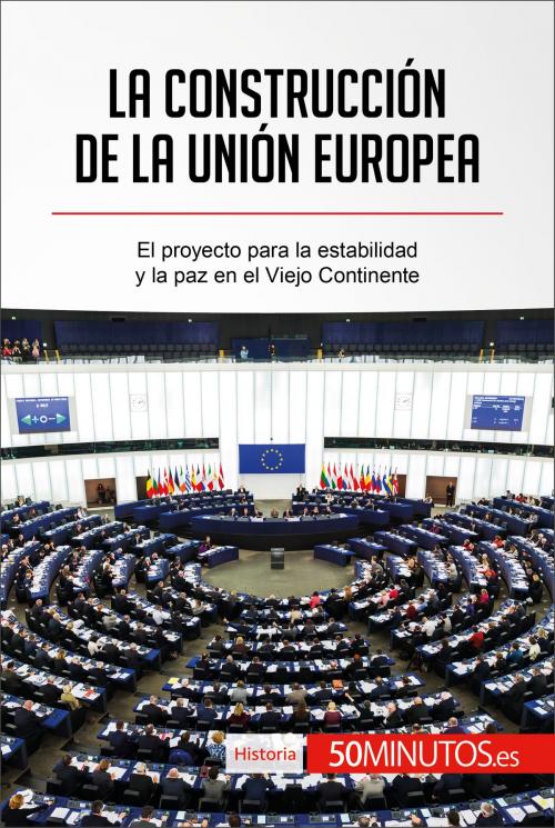Cover of the book La construcción de la Unión Europea by 50Minutos.es, 50Minutos.es