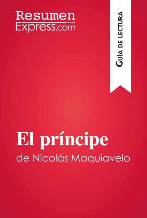 Cover of the book El príncipe de Nicolás Maquiavelo (Guía de lectura) by ResumenExpress.com, ResumenExpress.com