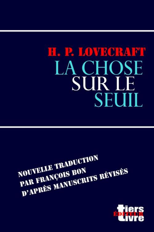 Cover of the book La chose sur le seuil by Howard Phillips Lovecraft, Tiers Livre Éditeur