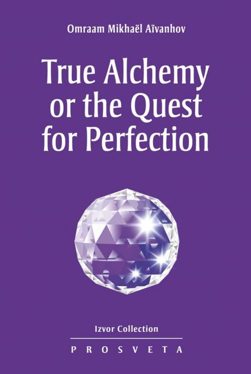 Cover of the book True Alchemy or the Quest for Perfection by Omraam Mikhaël Aïvanhov, Editions Prosveta