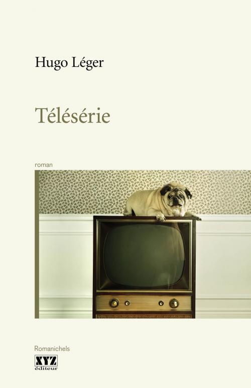 Cover of the book Télésérie by Hugo Léger, Éditions XYZ