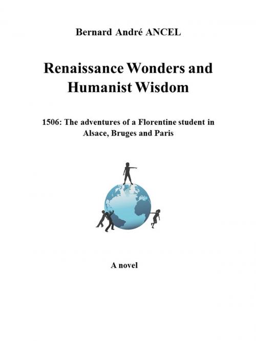 Cover of the book Renaissance Wonders and Humanist Wisdom by bernard andré ancel, moi-même