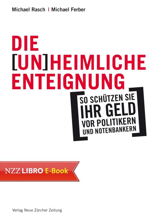 Cover of the book Die (un)heimliche Enteignung by Michael Rasch, Michael Ferber, Neue Zürcher Zeitung NZZ Libro