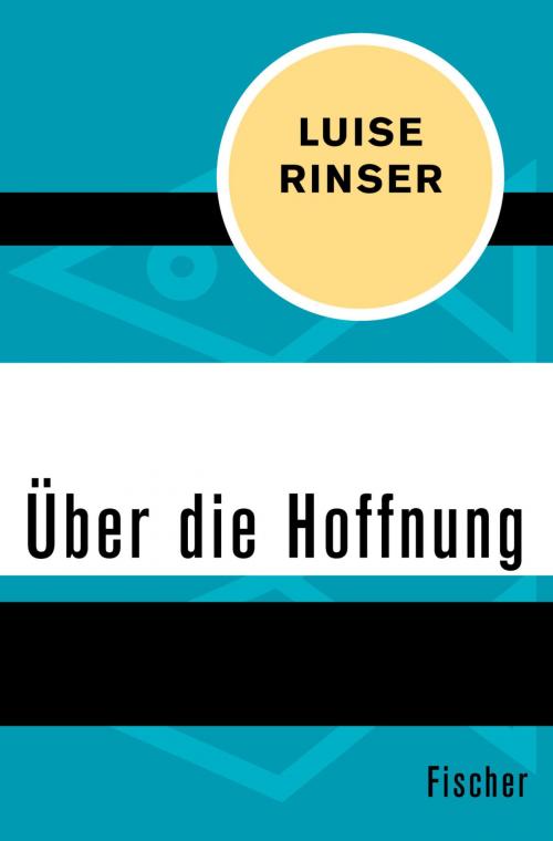 Cover of the book Über die Hoffnung by Luise Rinser, FISCHER Digital