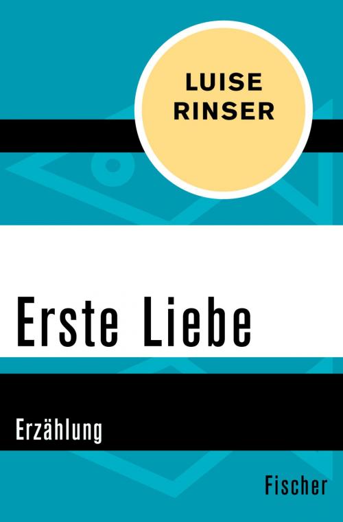 Cover of the book Erste Liebe by Luise Rinser, FISCHER Digital
