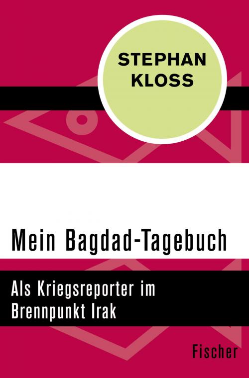 Cover of the book Mein Bagdad-Tagebuch by Stephan Kloss, FISCHER Digital