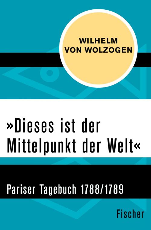 Cover of the book "Dieses ist der Mittelpunkt der Welt" by Wilhelm von Wolzogen, FISCHER Digital
