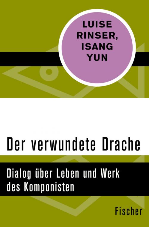 Cover of the book Der verwundete Drache by Luise Rinser, Isang Yun, FISCHER Digital