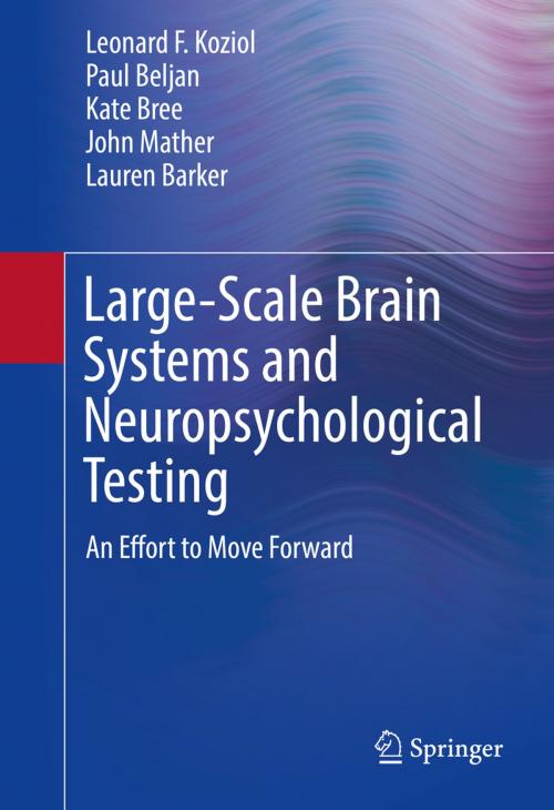 Cover of the book Large-Scale Brain Systems and Neuropsychological Testing by Leonard F. Koziol, Paul Beljan, Kate Bree, John Mather, Lauren Barker, Springer International Publishing