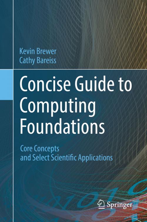 Cover of the book Concise Guide to Computing Foundations by Cathy Bareiss, Kevin Brewer, Springer International Publishing