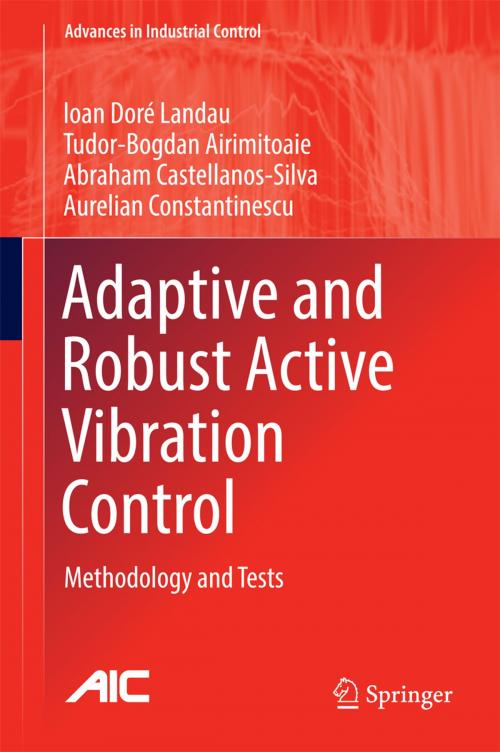 Cover of the book Adaptive and Robust Active Vibration Control by Tudor-Bogdan Airimițoaie, Abraham Castellanos-Silva, Aurelian Constantinescu, Ioan Doré Landau, Springer International Publishing