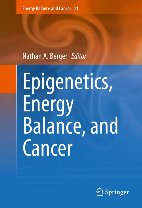 Cover of the book Epigenetics, Energy Balance, and Cancer by , Springer International Publishing