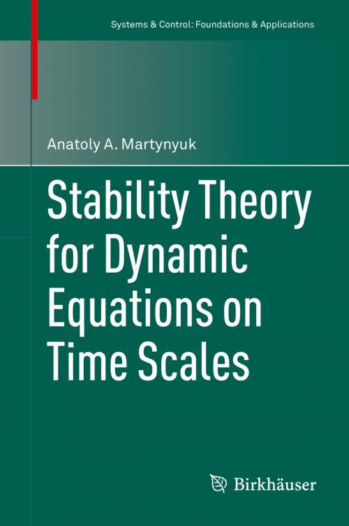 Cover of the book Stability Theory for Dynamic Equations on Time Scales by Anatoly A. Martynyuk, Springer International Publishing