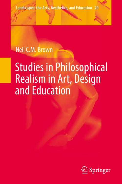 Cover of the book Studies in Philosophical Realism in Art, Design and Education by Neil C. M. Brown, Springer International Publishing