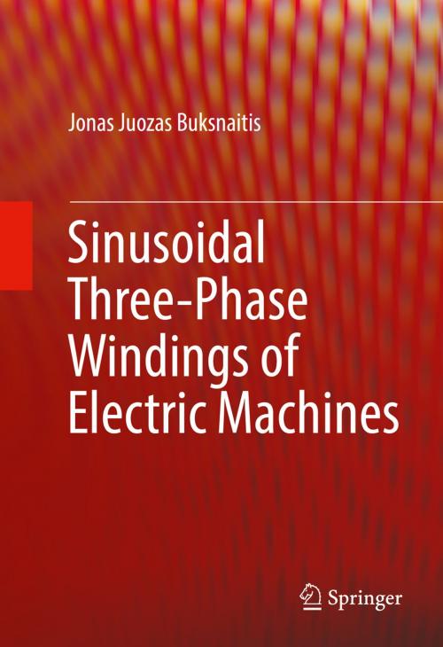 Cover of the book Sinusoidal Three-Phase Windings of Electric Machines by Jonas Juozas Buksnaitis, Springer International Publishing