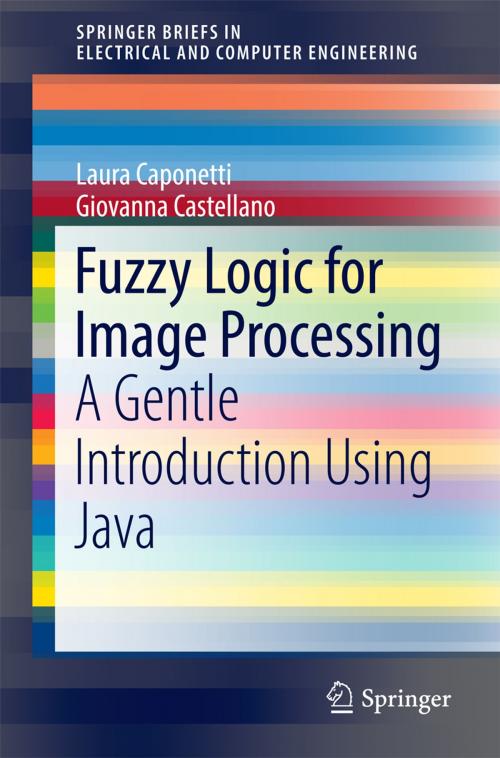 Cover of the book Fuzzy Logic for Image Processing by Laura Caponetti, Giovanna Castellano, Springer International Publishing