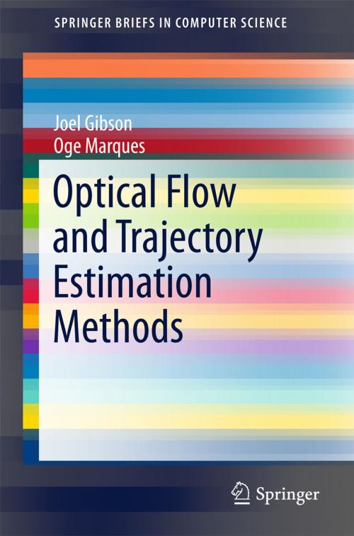 Cover of the book Optical Flow and Trajectory Estimation Methods by Joel Gibson, Oge Marques, Springer International Publishing
