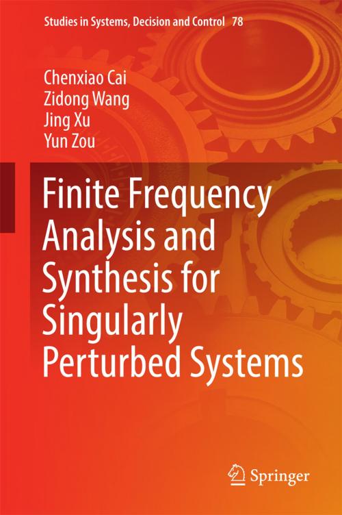 Cover of the book Finite Frequency Analysis and Synthesis for Singularly Perturbed Systems by Chenxiao Cai, Zidong Wang, Jing Xu, Yun Zou, Springer International Publishing