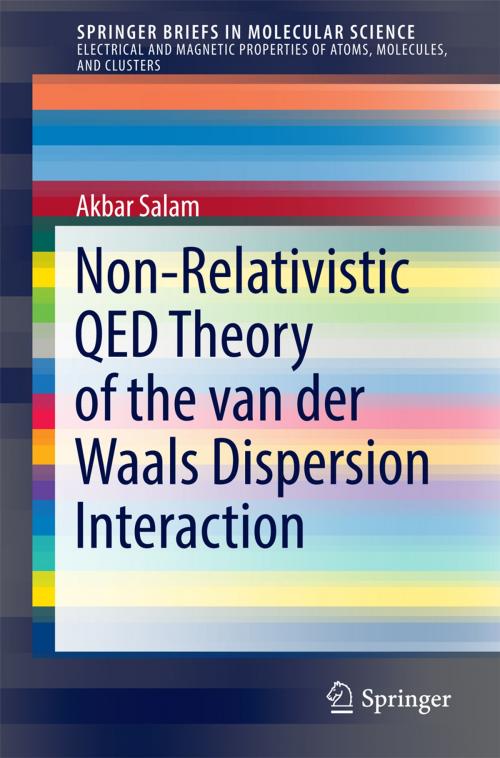 Cover of the book Non-Relativistic QED Theory of the van der Waals Dispersion Interaction by Akbar Salam, Springer International Publishing