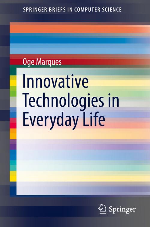Cover of the book Innovative Technologies in Everyday Life by Oge Marques, Springer International Publishing