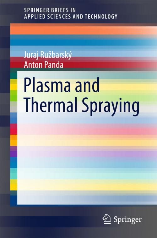Cover of the book Plasma and Thermal Spraying by Anton Panda, Juraj Ružbarský, Springer International Publishing