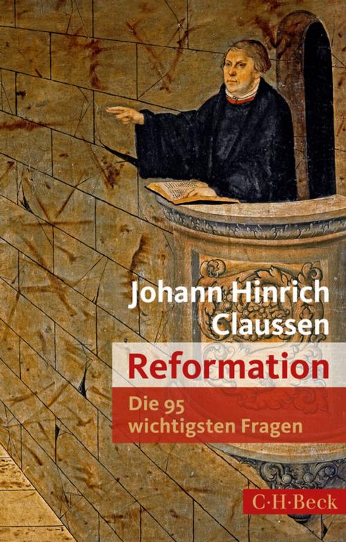 Cover of the book Die 95 wichtigsten Fragen: Reformation by Johann Hinrich Claussen, C.H.Beck