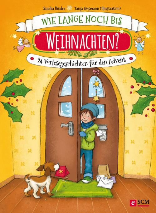 Cover of the book Wie lange noch bis Weihnachten? by Sandra Binder, Tanja Husmann, SCM R.Brockhaus