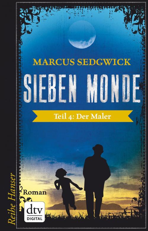 Cover of the book Sieben Monde. Der Maler by Marcus Sedgwick, dtv Verlagsgesellschaft mbH & Co. KG