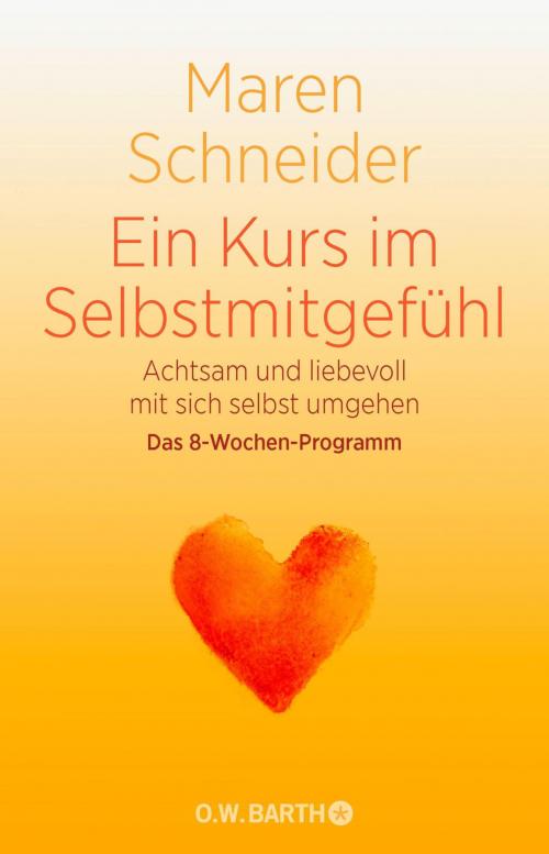 Cover of the book Ein Kurs in Selbstmitgefühl by Maren Schneider, O.W. Barth eBook