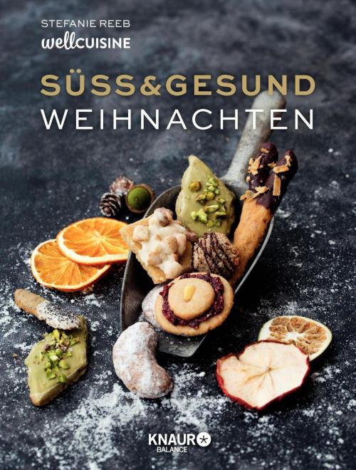 Cover of the book Süß & gesund – Weihnachten by Stefanie Reeb, Knaur Balance eBook