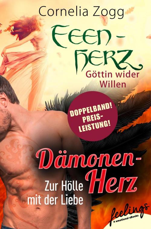 Cover of the book Dämonenherz: Zur Hölle mit der Liebe & Feenherz: Göttin wider Willen by Cornelia Zogg, Feelings