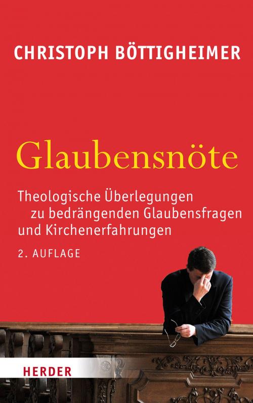 Cover of the book Glaubensnöte by Christoph Böttigheimer, Verlag Herder
